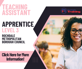 Rochdale Metropolitan Borough Council - Teaching Assistant Apprentice Lv3